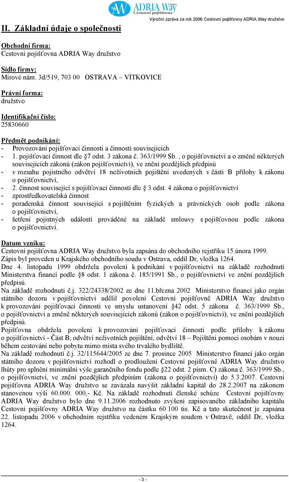 pojišťovací činnost dle 7 odst. 3 zákona č. 363/1999 Sb.