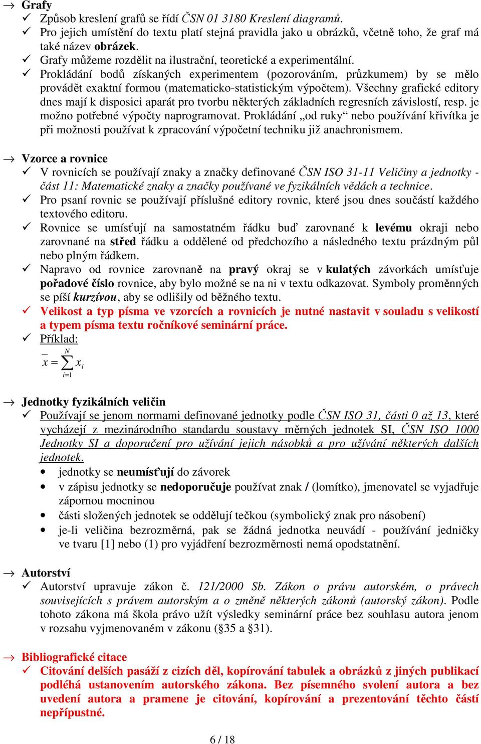 Prokládání bodů získaných experimentem (pozorováním, průzkumem) by se mělo provádět exaktní formou (matematicko-statistickým výpočtem).