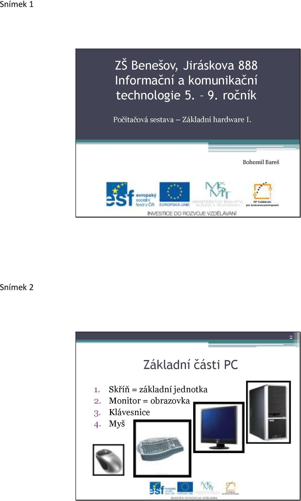 ročník Počítačová sestava Základní hardware I.