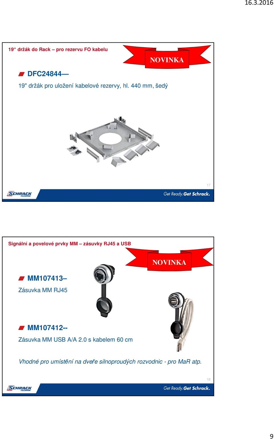 440 mm, šedý 17 Signální a povelové prvky MM zásuvky RJ45 a USB MM107413