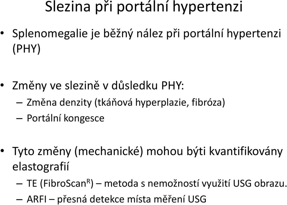 Portální kongesce Tyto změny (mechanické) mohou býti kvantifikovány elastografií TE