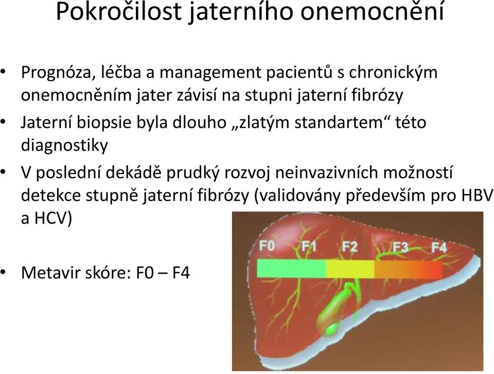 standartem této diagnostiky V poslední dekádě prudký rozvoj neinvazivních možností