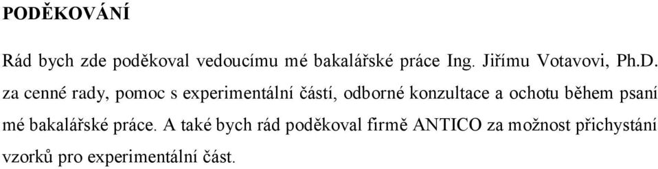 za cenné rady, pomoc s experimentální částí, odborné konzultace a ochotu