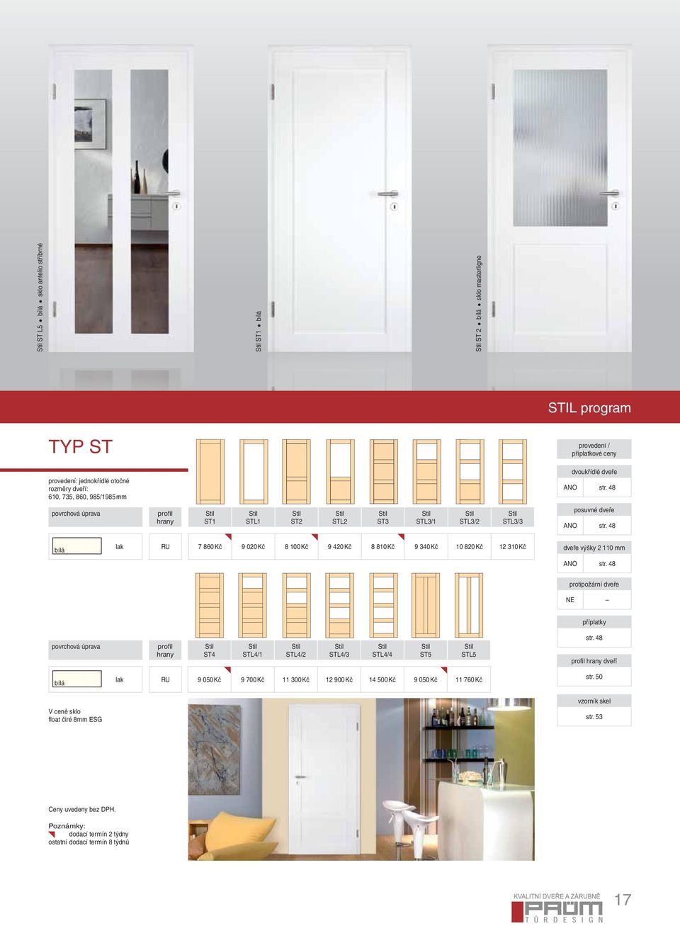 profi l hrany ST4 STL4/1 STL4/2 STL4/3 STL4/4 ST5 STL5 profil hrany dveří bílá lak 9 050 Kč 9 700 Kč 11 300 Kč 12 900 Kč 14 500 Kč 9