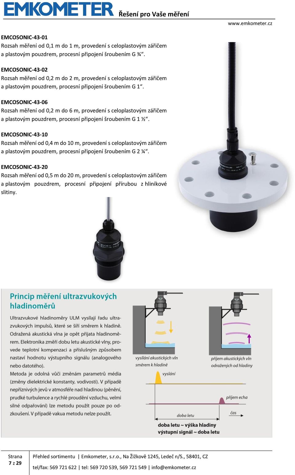 EMCOSONIC-43-06 Rozsah měření od 0,2 m do 6 m, provedení s celoplastovým zářičem a plastovým pouzdrem, procesní připojení šroubením G 1 ½.