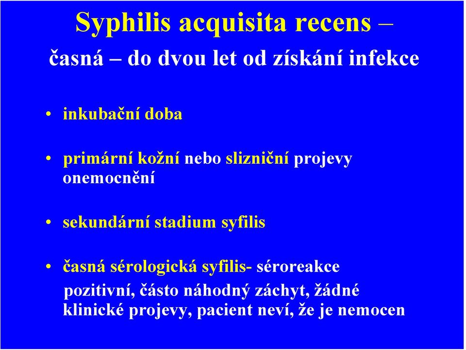 sekundární stadium syfilis časná sérologická syfilis- séroreakce