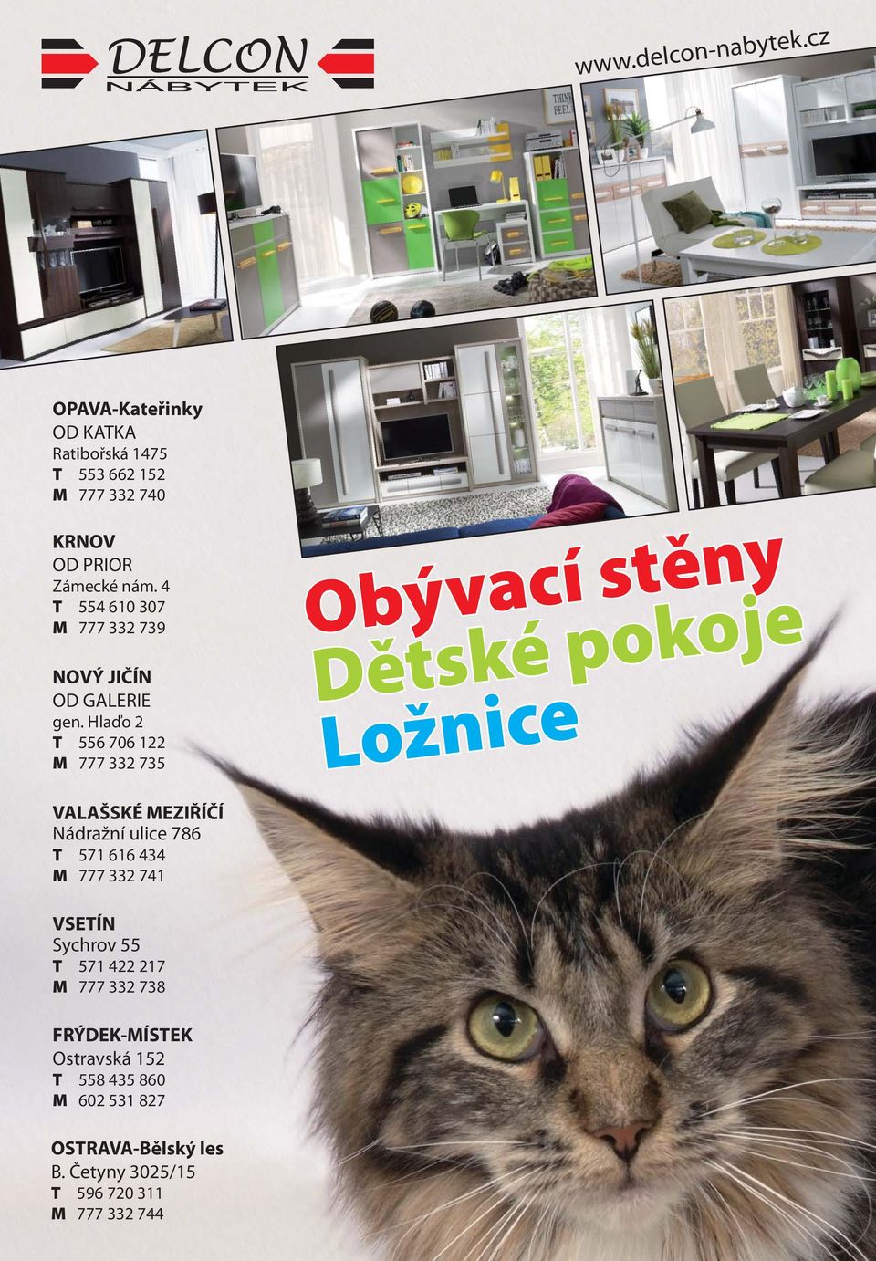 Hlaďo 2 T 556 706 122 M 777 332 735 Obývací stěny Dětské pokoje Ložnice VALAŠSKÉ MEZIŘÍČÍ Nádražní ulice 786 T 571 616