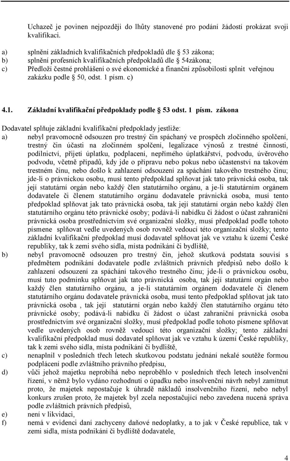 splnit veřejnou zakázku podle 50, odst. 1 písm.