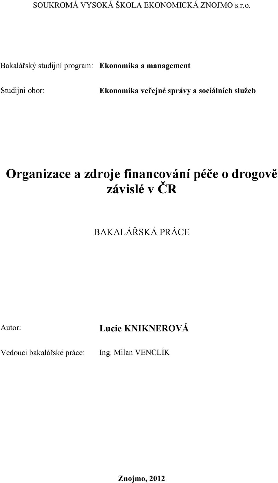 veřejné správy a sociálních služeb Organizace a zdroje financování péče o