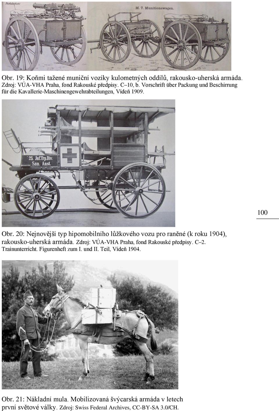 20: Nejnovější typ hipomobilního lůžkového vozu pro raněné (k roku 1904), rakousko-uherská armáda. Zdroj: VÚA-VHA Praha, fond Rakouské předpisy.