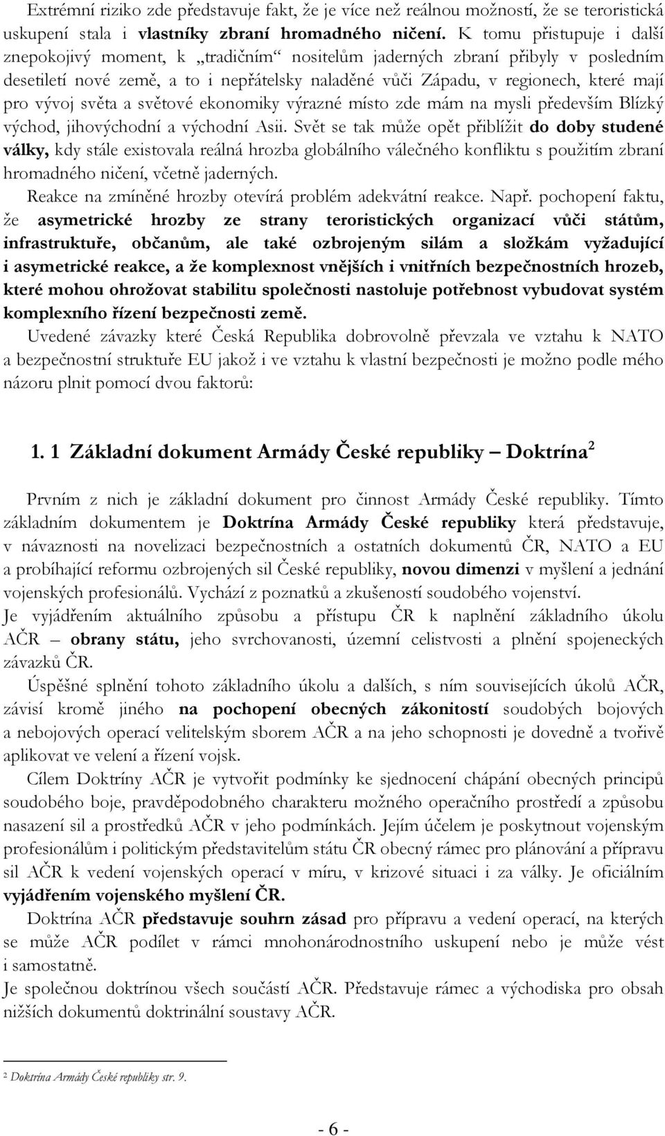 vývoj světa a světové ekonomiky výrazné místo zde mám na mysli především Blízký východ, jihovýchodní a východní Asii.