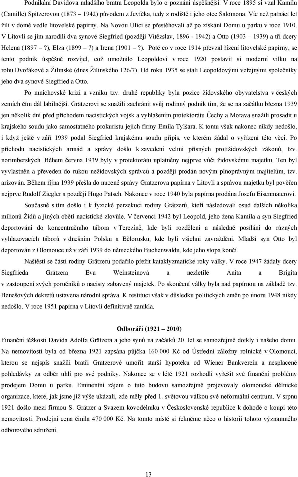 V Litovli se jim narodili dva synové Siegfried (později Vítězslav, 1896-1942) 