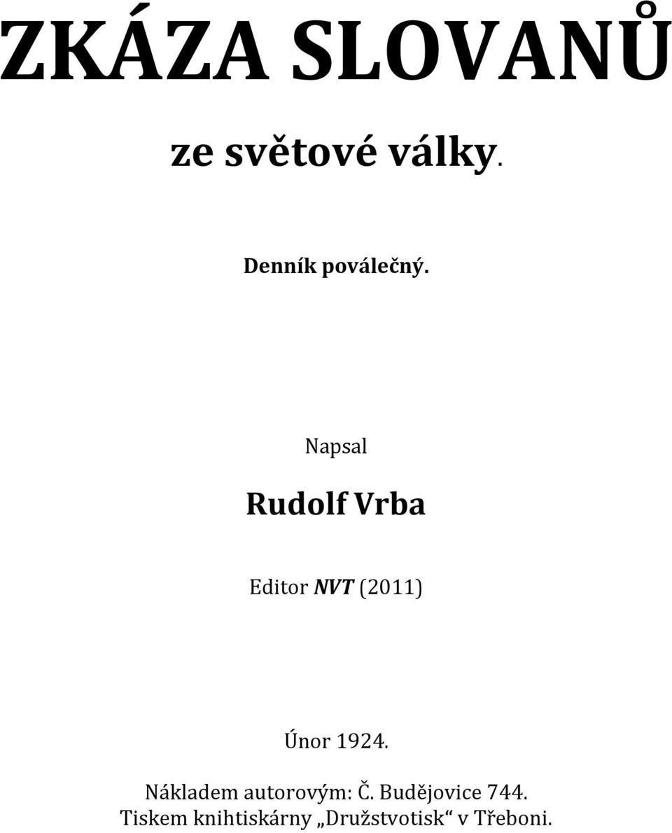 Napsal Rudolf Vrba Editor NVT (2011) Únor