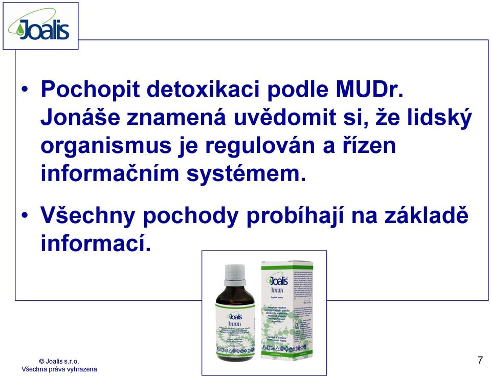 organismus je regulován a řízen informačním