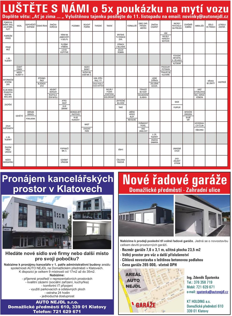 Nabízíme k pronájmu kanceláře v 1. patře administrativní budovy areálu společnosti AUTO NEJDL na Domažlickém předměstí v Klatovech. K dispozici je celkem 9 místností od 17m2 až do 35m2.