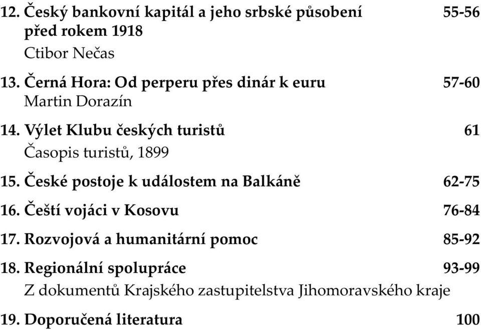 Výlet Klubu českých turistů 61 Časopis turistů, 1899 15. České postoje k událostem na Balkáně 62-75 16.