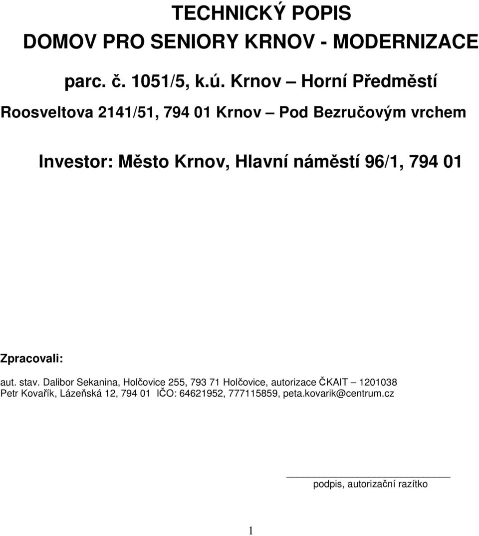 Hlavní náměstí 96/1, 794 01 Zpracovali: aut. stav.