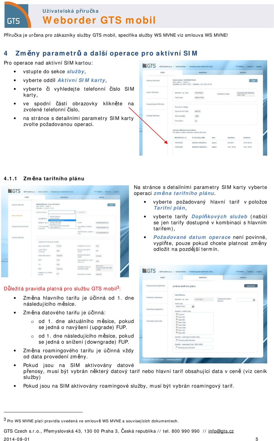 1 Změna tarifního plánu Na stránce s detailními parametry SIM karty vyberte operaci změna tarifního plánu.