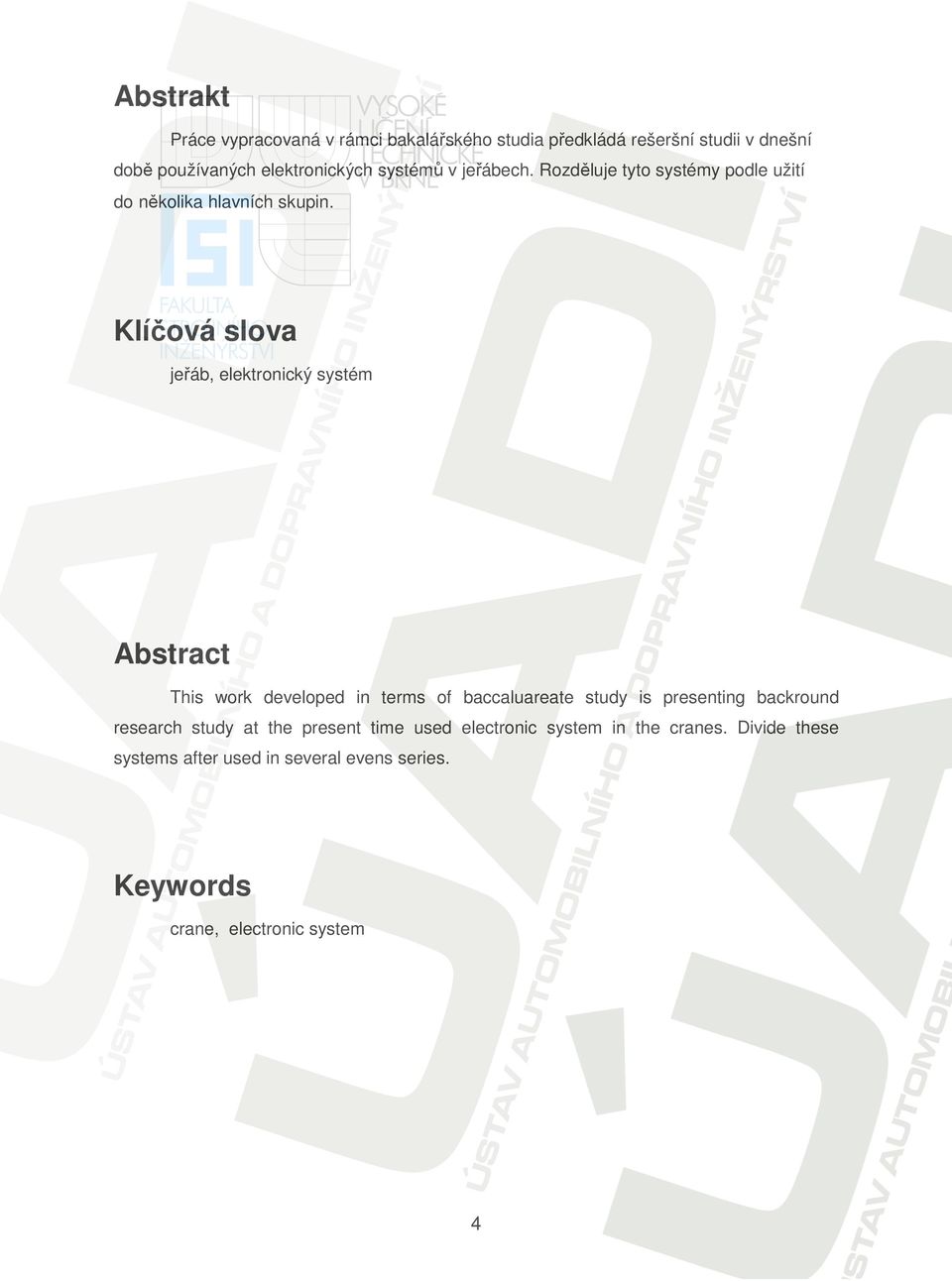 Klíčová slova jeřáb, elektronický systém Abstract This work developed in terms of baccaluareate study is presenting