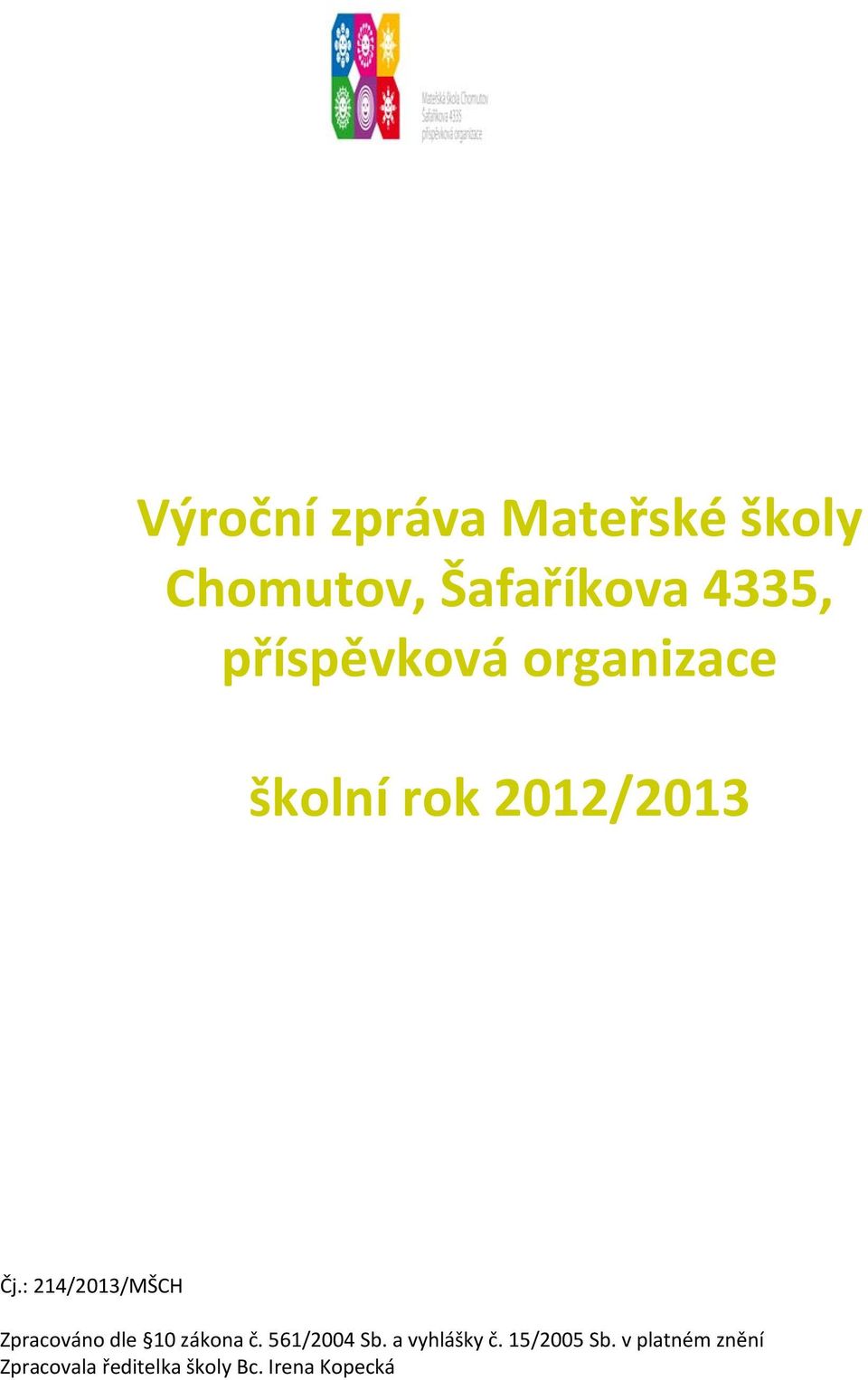 : 214/2013/MŠCH ýroční zpráva o činnosti Mateřské školy chomutov, Šafaříkova 4335,