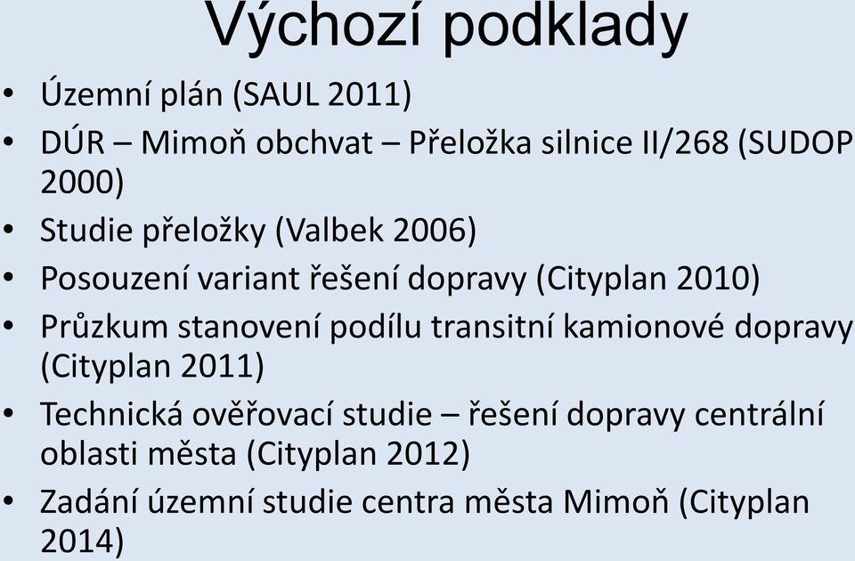 stanovení podílu transitní kamionové dopravy (Cityplan 2011) Technická ověřovací studie řešení