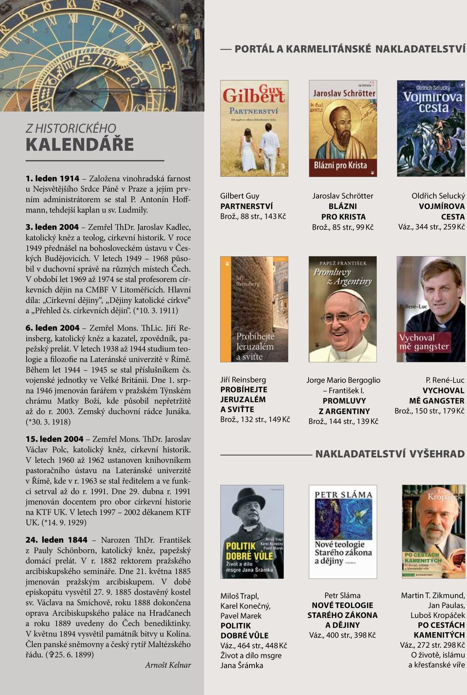 V roce 1949 přednášel na bohosloveckém ústavu v Českých Budějovicích. V letech 1949 1968 působil v duchovní správě na různých místech Čech.