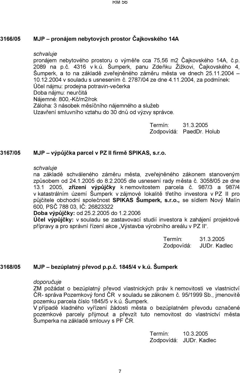 2004 10.12.2004 v souladu s usnesením č. 2787/04 ze dne 4.11.