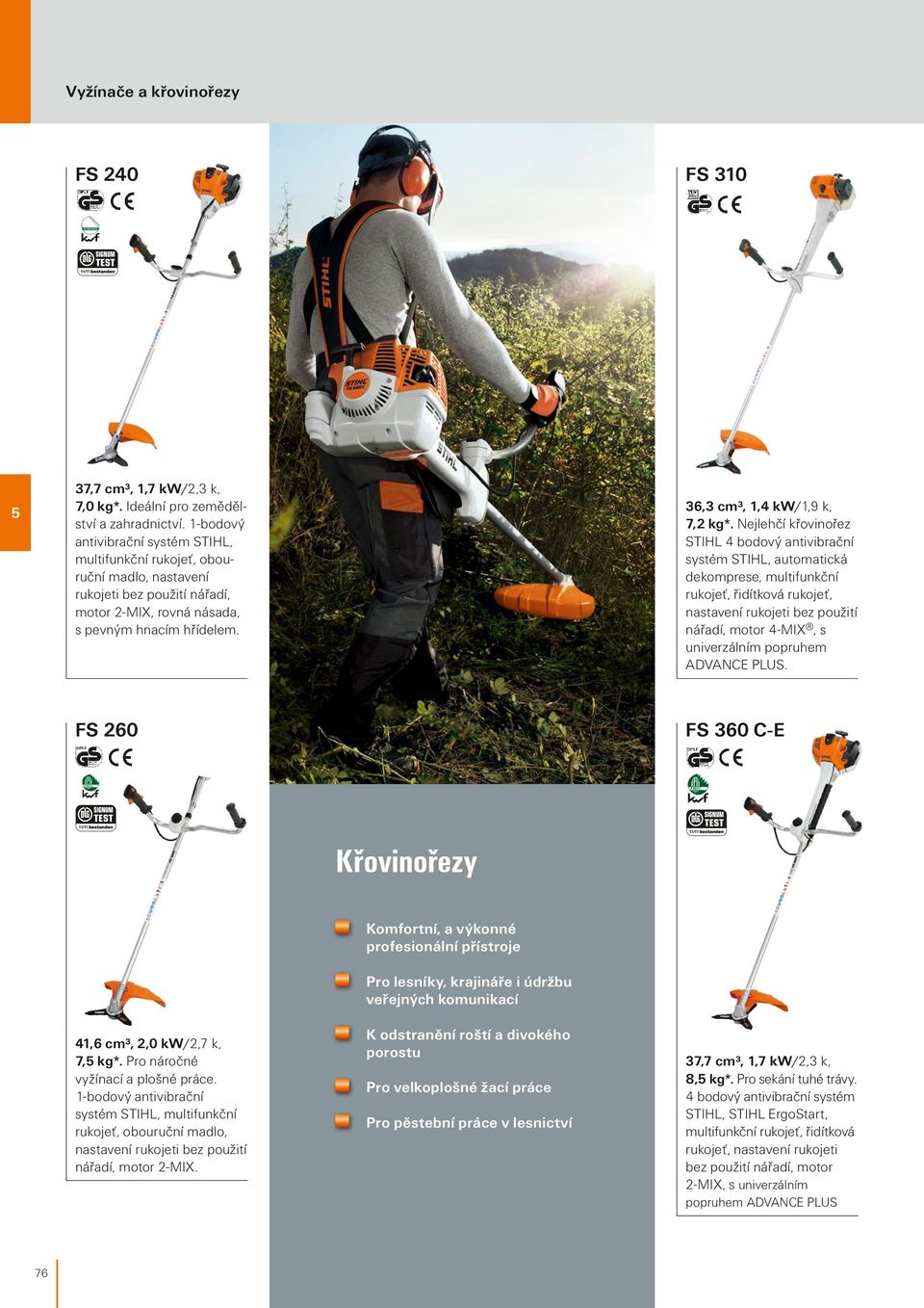 Nejlehčí křovinořez STIHL 4 bodový antivibrační systém STIHL, automatická dekomprese, multifunkční rukojeť, řidítková rukojeť, nastavení rukojeti bez použití nářadí, motor 4-MIX, s univerzálním