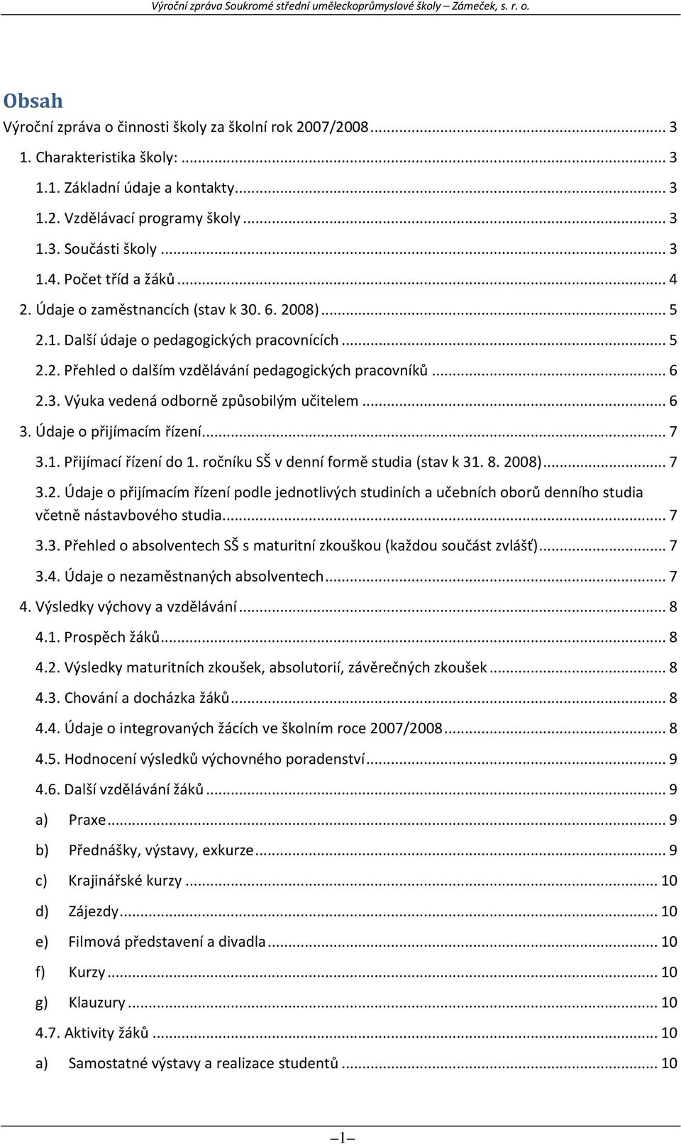 .. 6 3. Údaje o přijímacím řízení... 7 3.1. Přijímací řízení do 1. ročníku SŠ v denní formě studia (stav k 31. 8. 20