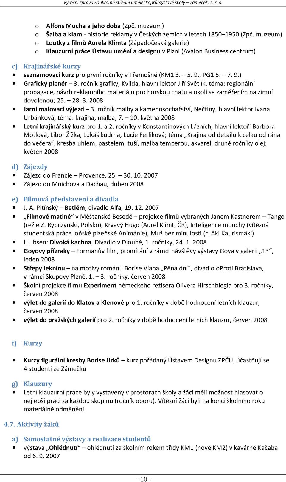 (KM1 3. 5. 9., PG1 5. 7. 9.) Grafický plenér 3.