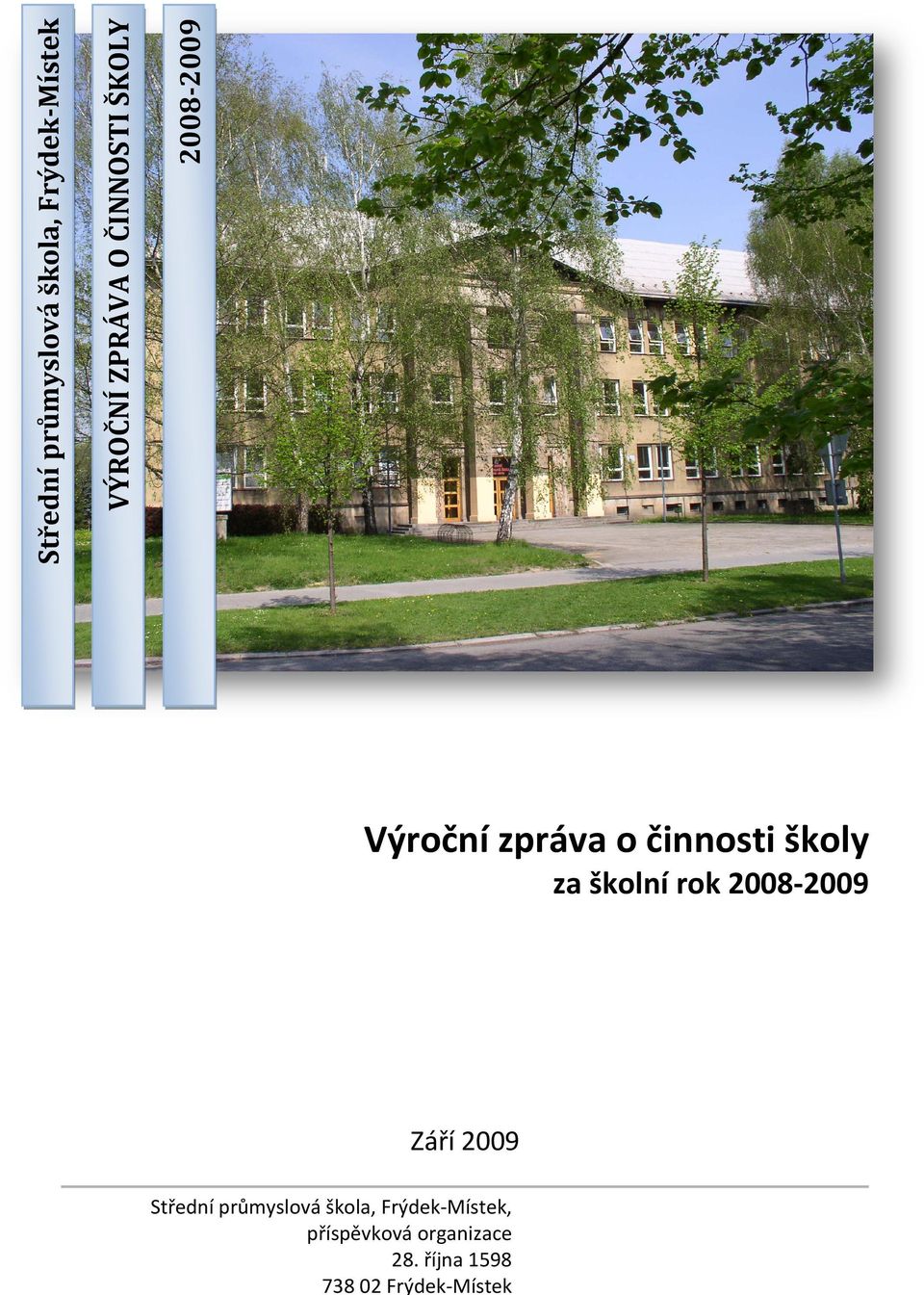 školní rok 2008 2009 Září 2009 Střední průmyslová škola,