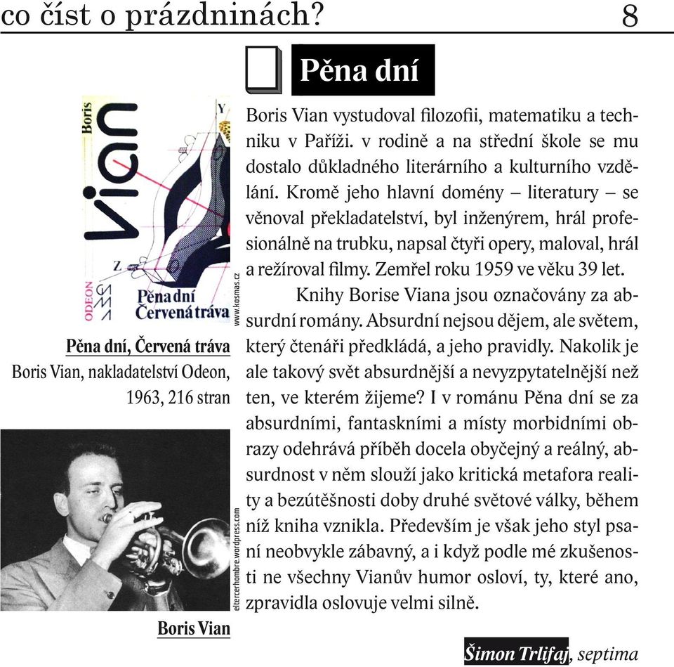 Kromě jeho hlavní domény literatury se věnoval překladatelství, byl inženýrem, hrál profesionálně na trubku, napsal čtyři opery, maloval, hrál a režíroval filmy. Zemřel roku 1959 ve věku 39 let.