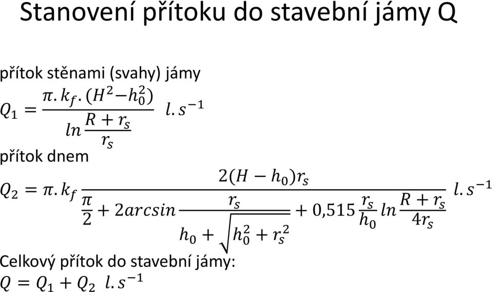 s 1 přítok dnem 2(H h 0 )r s Q 2 = π.