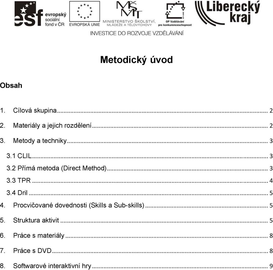 .. 4 3.4 Dril... 5 4. Procvičované dovednosti (Skills a Sub-skills)... 5 5.