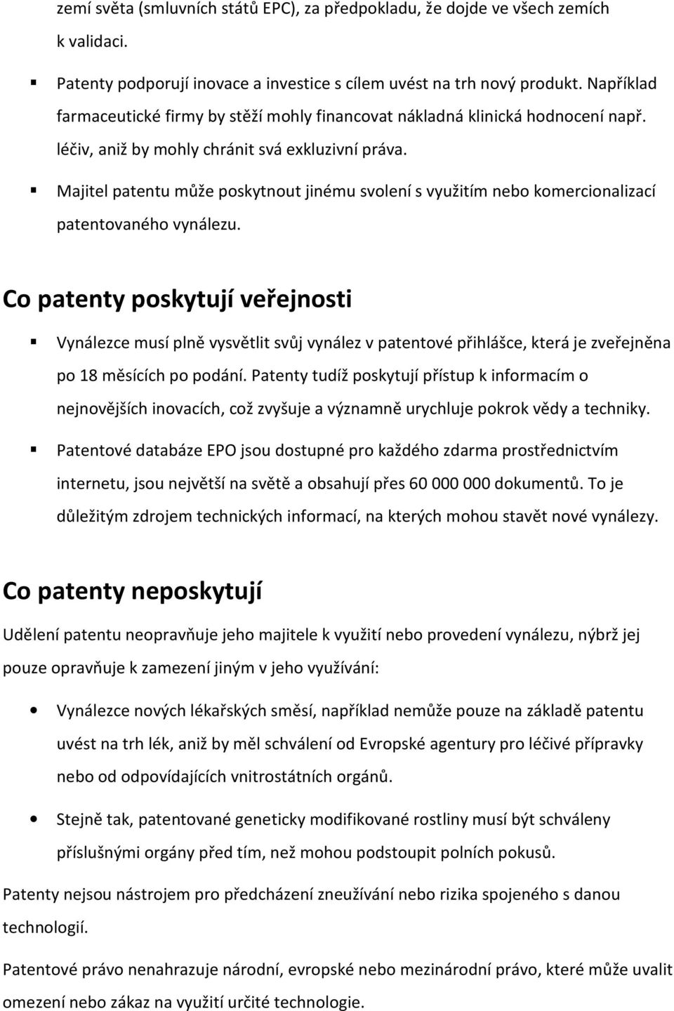 Majitel patentu může poskytnout jinému svolení s využitím nebo komercionalizací patentovaného vynálezu.