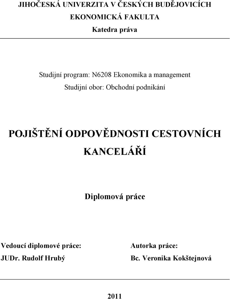 podnikání POJIŠTĚNÍ ODPOVĚDNOSTI CESTOVNÍCH KANCELÁŘÍ Diplomová práce