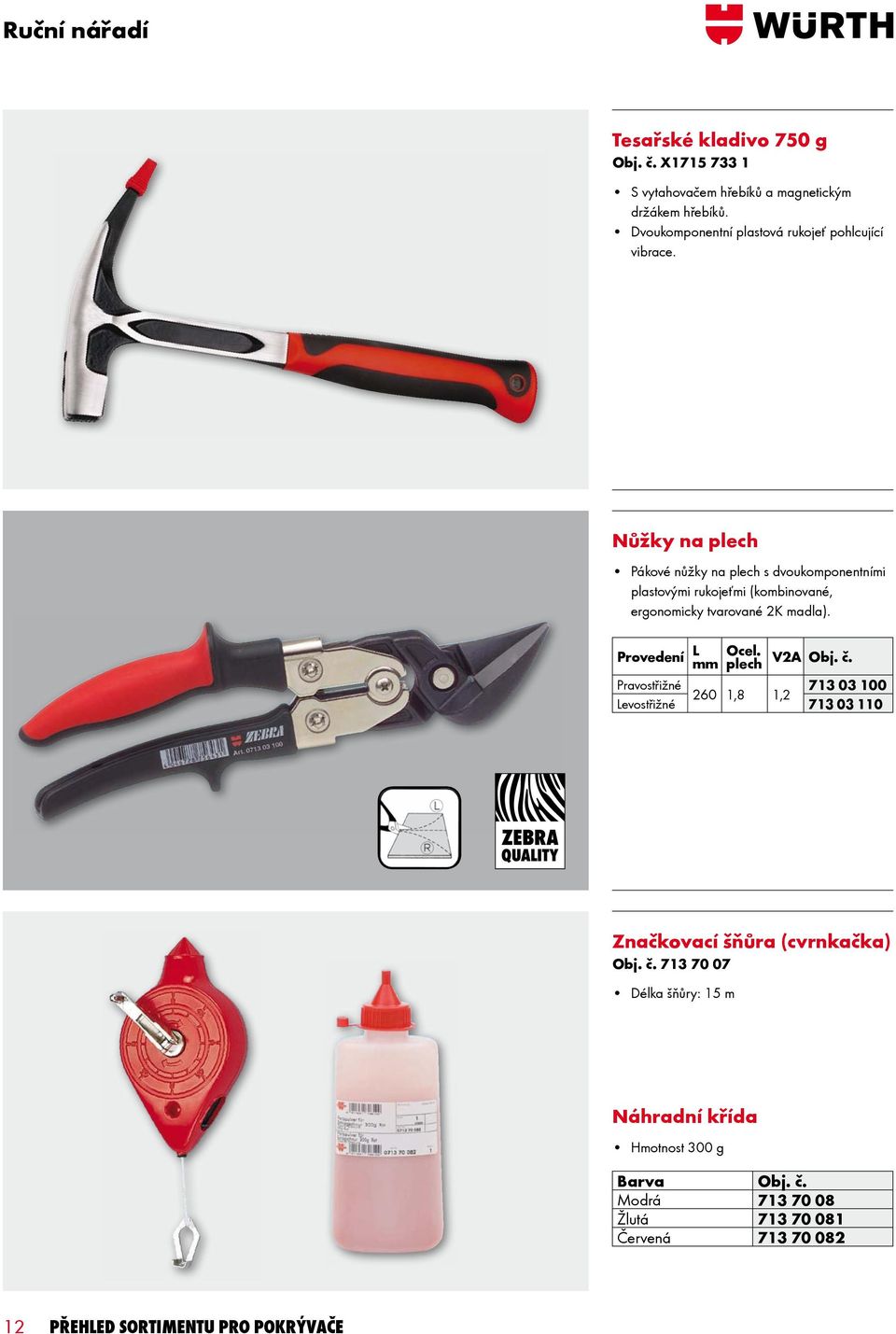 Nůžky na plech Pákové nůžky na plech s dvoukomponentními plastovými rukojeťmi (kombinované, ergonomicky tvarované 2K madla). Provedení L Ocel.