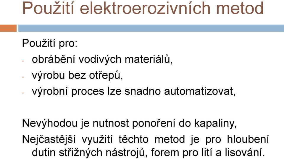 automatizovat, Nevýhodou je nutnost ponoření do kapaliny, Nejčastější