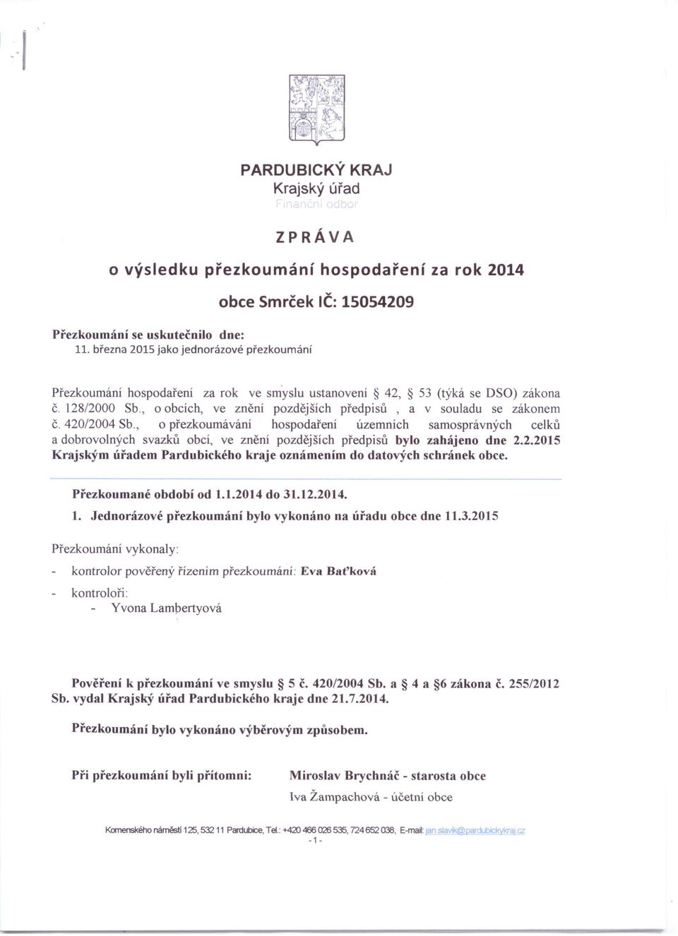 , o obcích, ve znění pozdějších předpisů, a v souladu se zákonem Č. 420/2004 Sb.