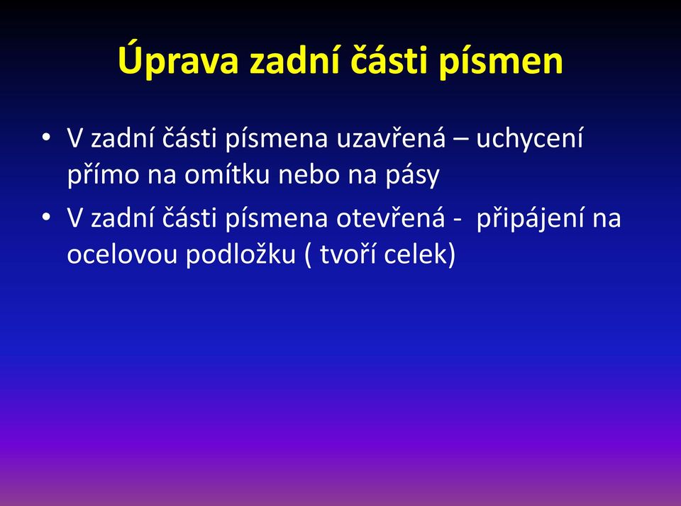 nebo na pásy V zadní části písmena otevřená