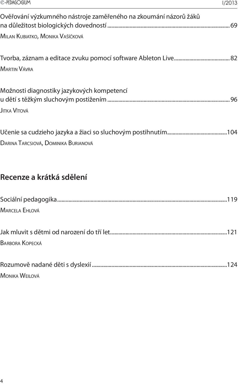 ..82 Martin Vávra Možnosti diagnostiky jazykových kompetencí u dětí s těžkým sluchovým postižením.