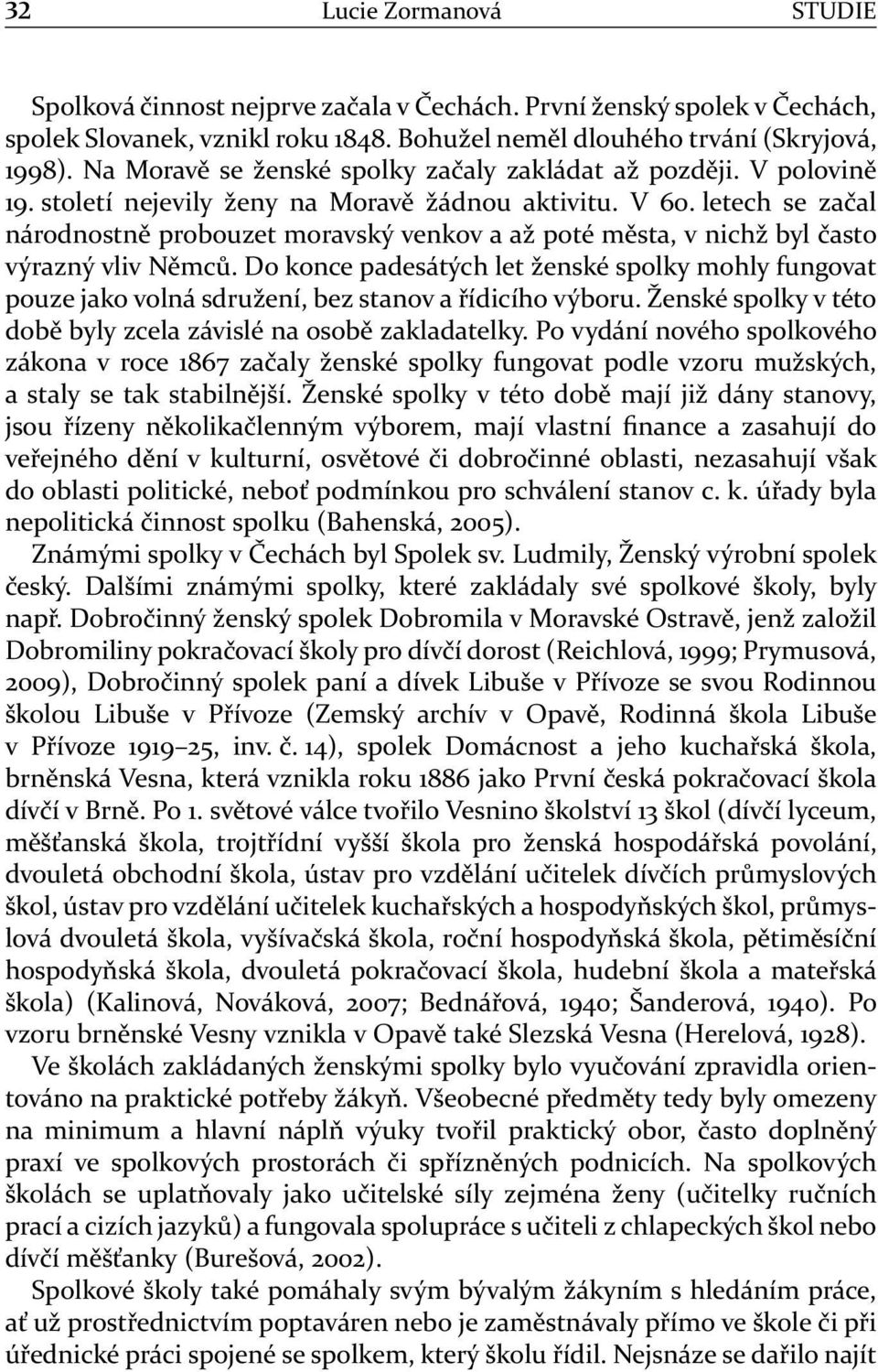 letech se začal národnostně probouzet moravský venkov a až poté města, v nichž byl často výrazný vliv Němců.