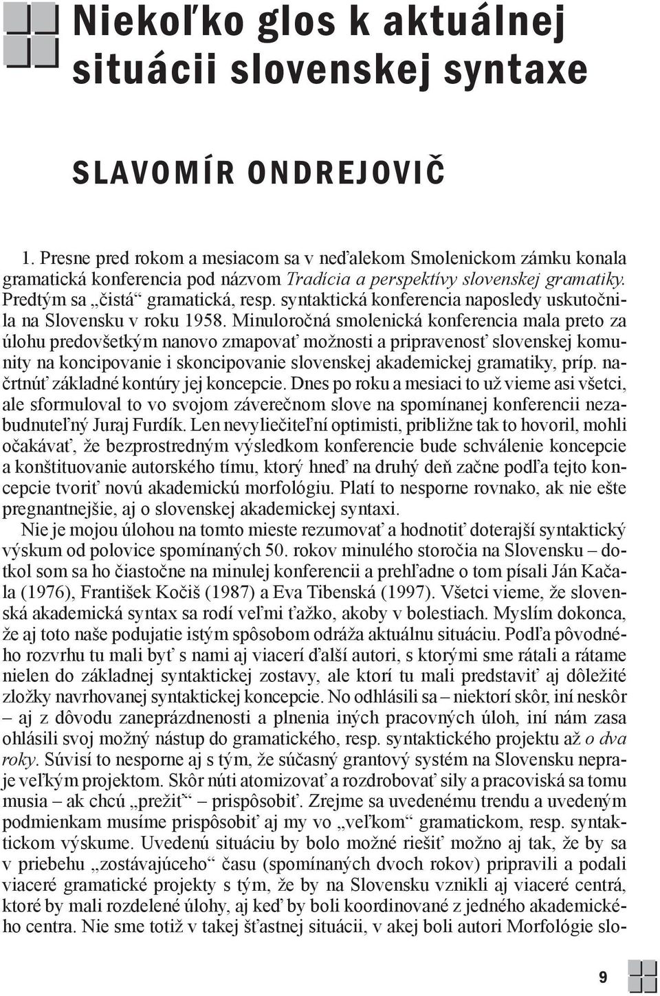 syntaktická konferencia naposledy uskutočnila na Slovensku v roku 1958.