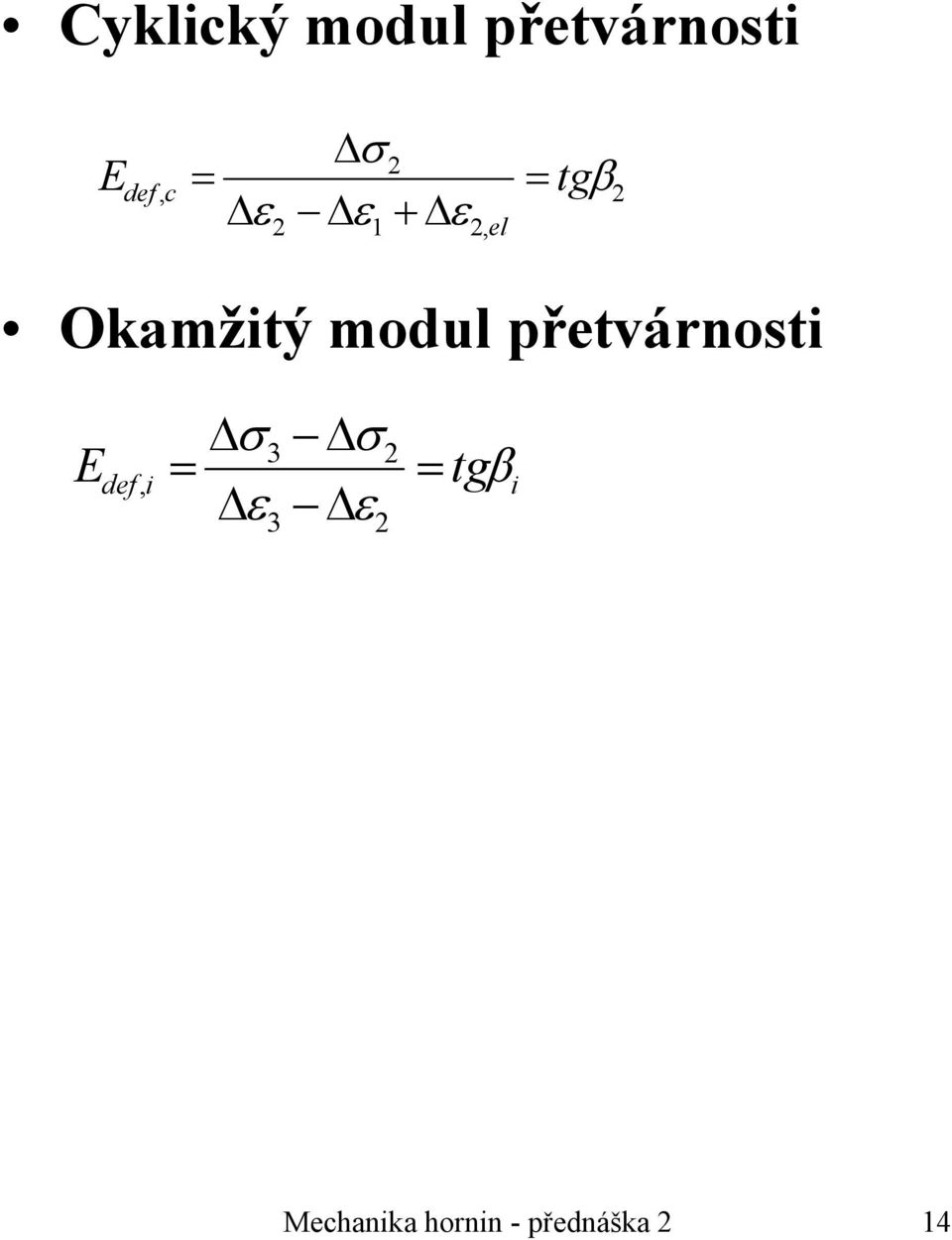 modul přetvárnosti E def, i = Δσ 3 Δσ 2 Δε