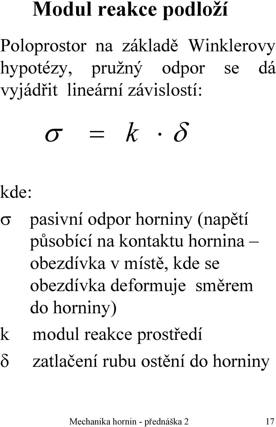 kontaktu hornina obezdívka v místě, kde se obezdívka deformuje směrem do horniny) k