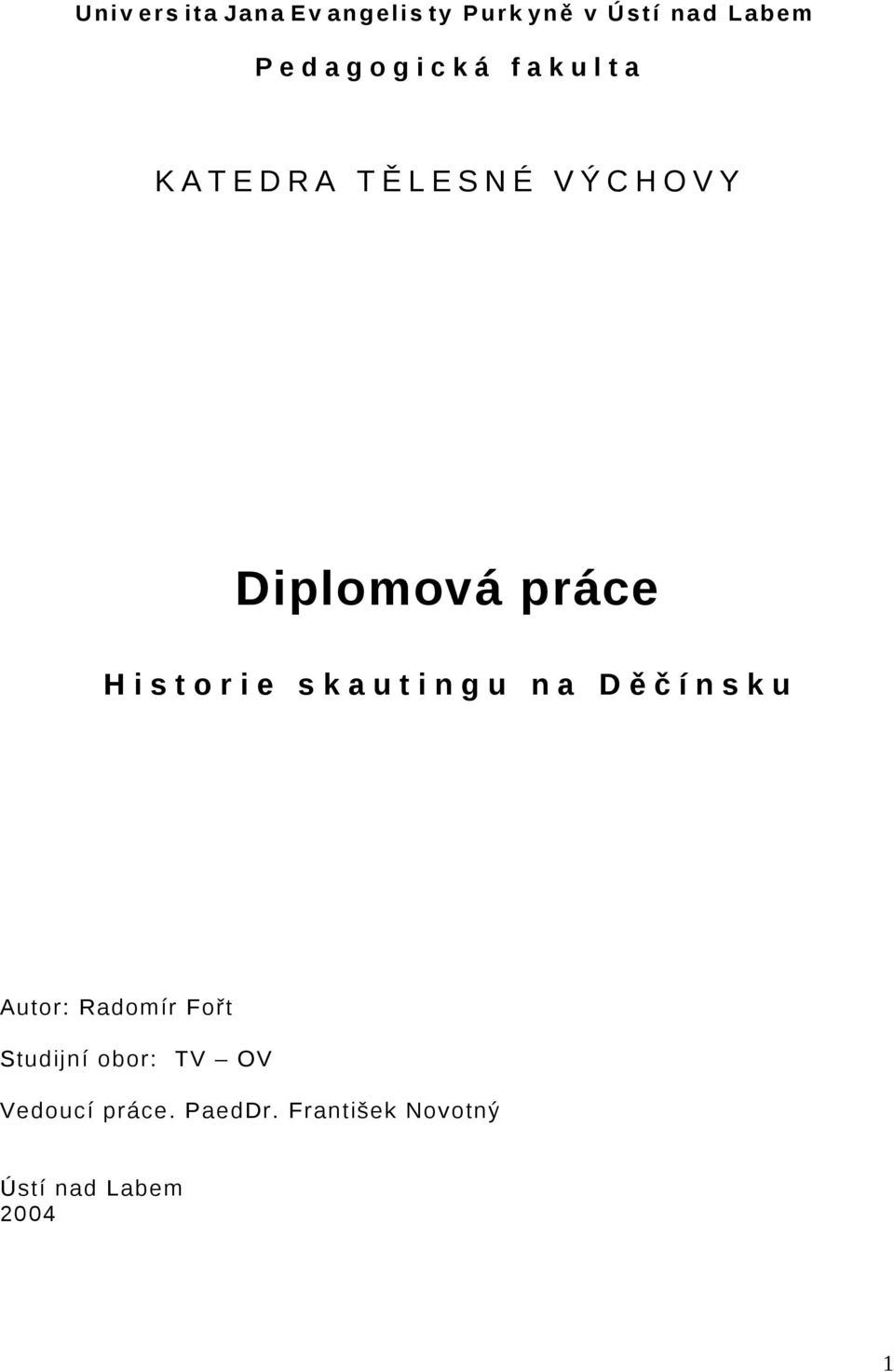 Diplomová práce H i s t o r i e s k a u t i n g u n a D ě č í n s k u Autor: Radomír