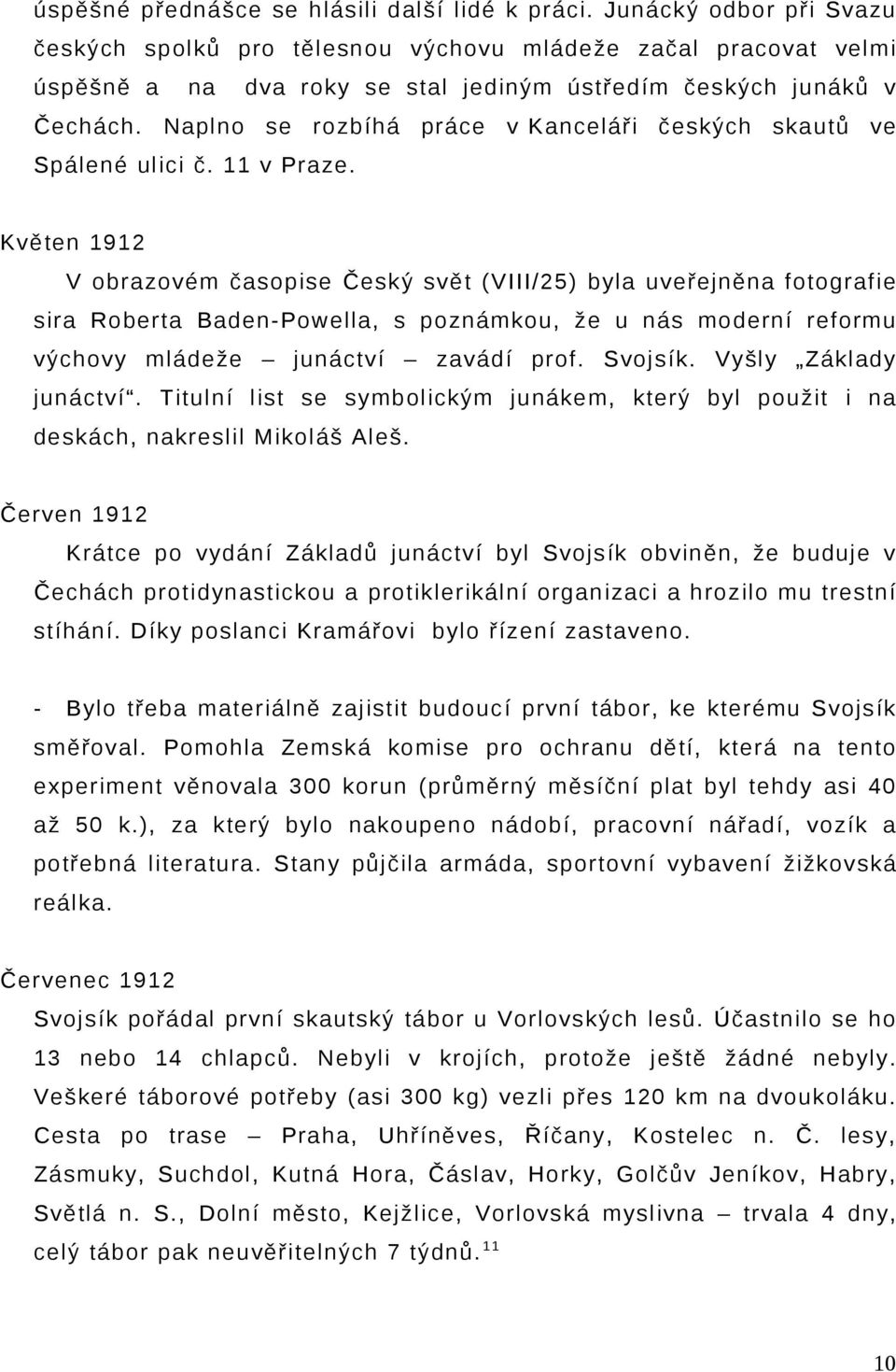 Naplno se rozbíhá práce v Kanceláři českých skautů ve Spálené ulici č. 11 v Praze.