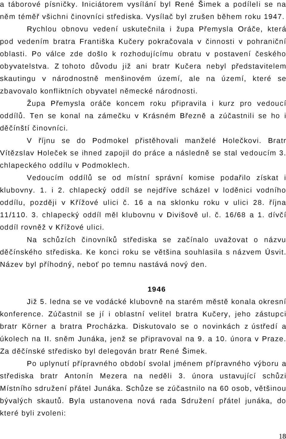 Po válce zde došlo k rozhodujícímu obratu v postavení českého obyvatelstva.