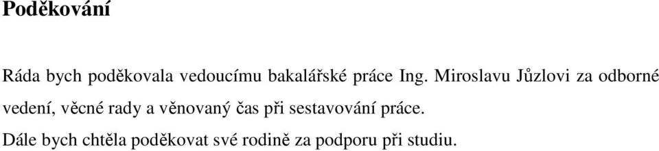 Miroslavu Jůzlovi za odborné vedení, věcné rady a