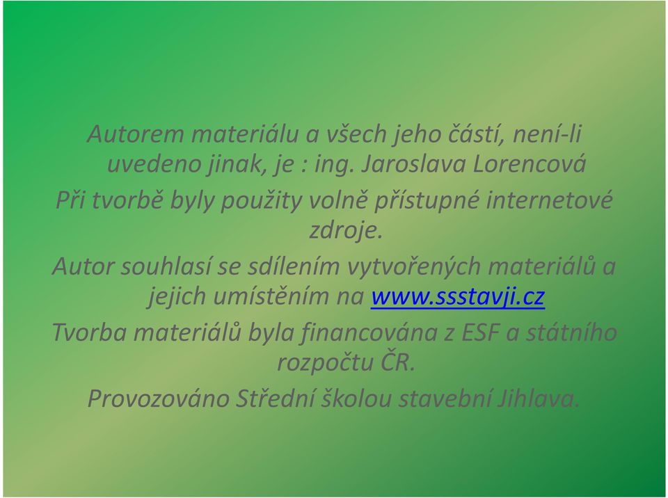 Autor souhlasí se sdílením vytvořených materiálů a jejich umístěním na www.ssstavji.